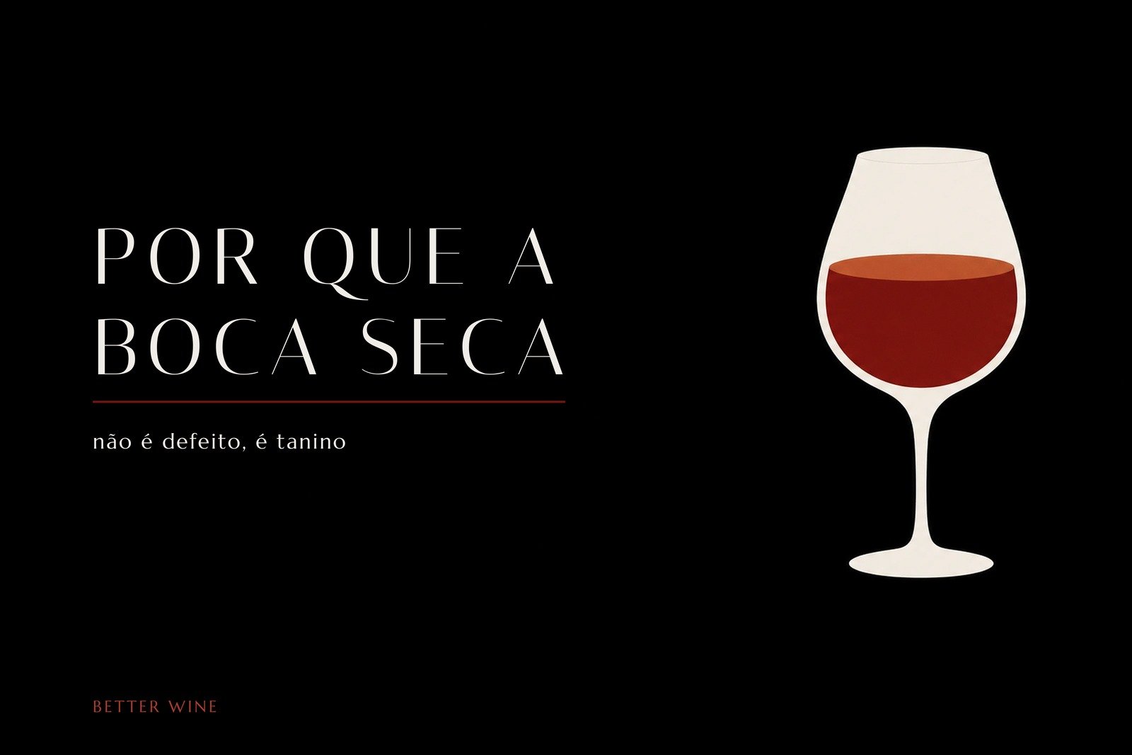 Ilustração chapada de uma taça de vinho tinto sobre fundo preto, com o título Por que a boca seca.