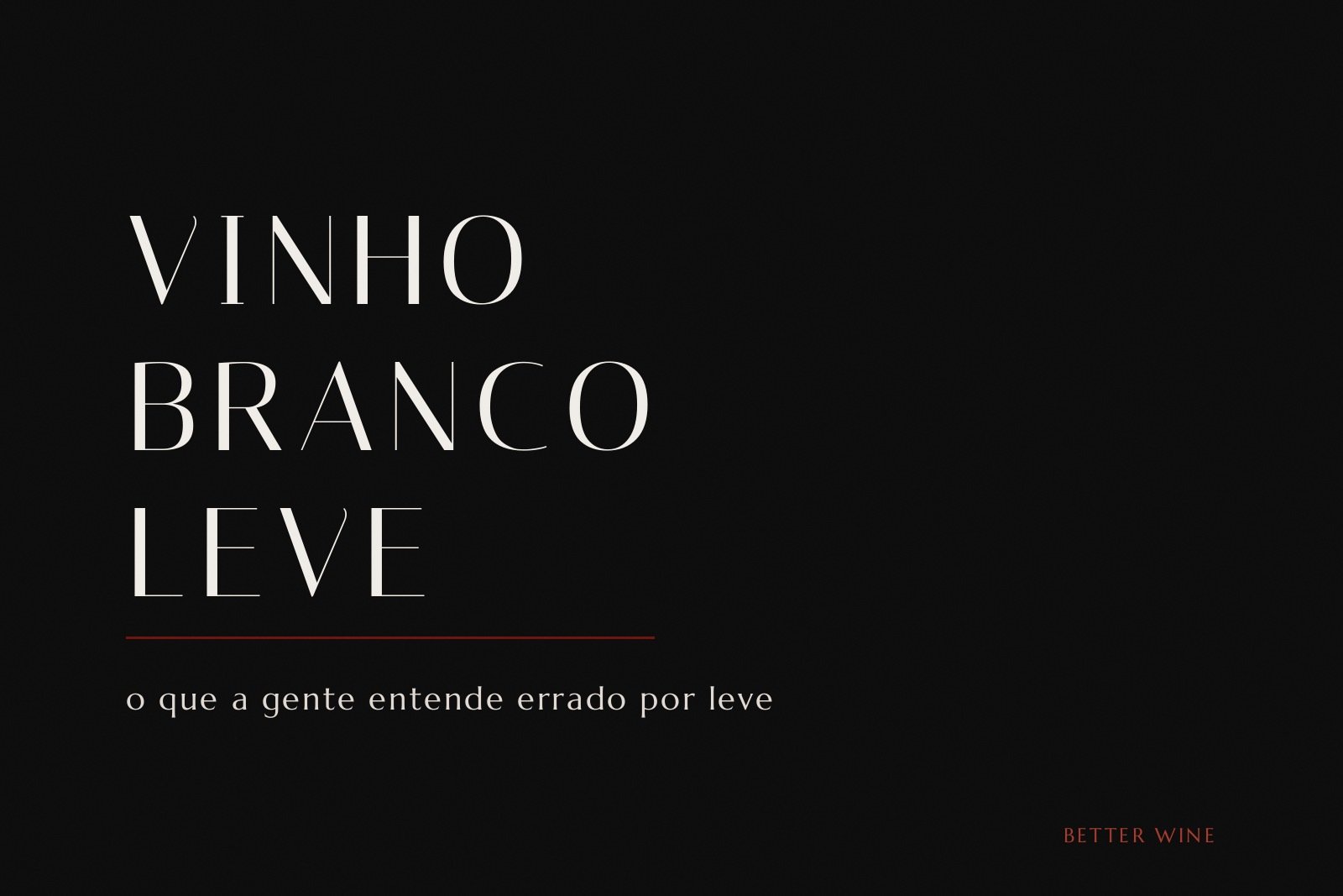 Capa do artigo Vinho branco leve, com o título em letras claras sobre fundo preto e um fio em vinho.